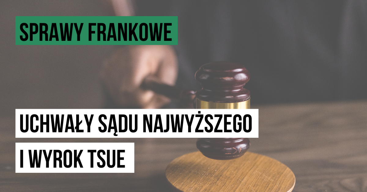 SPRAWY FRANKOWE a Uchwały Sądu Najwyższego i Wyrok TSUE