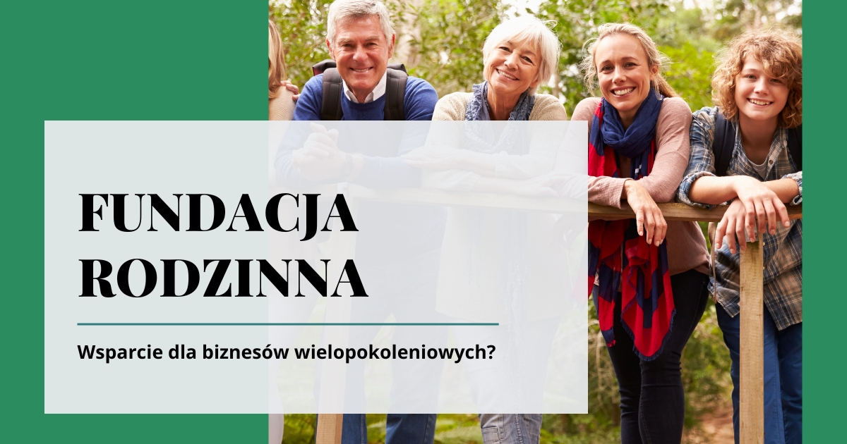 Fundacja rodzinna – ratunek dla polskiego kapitału?